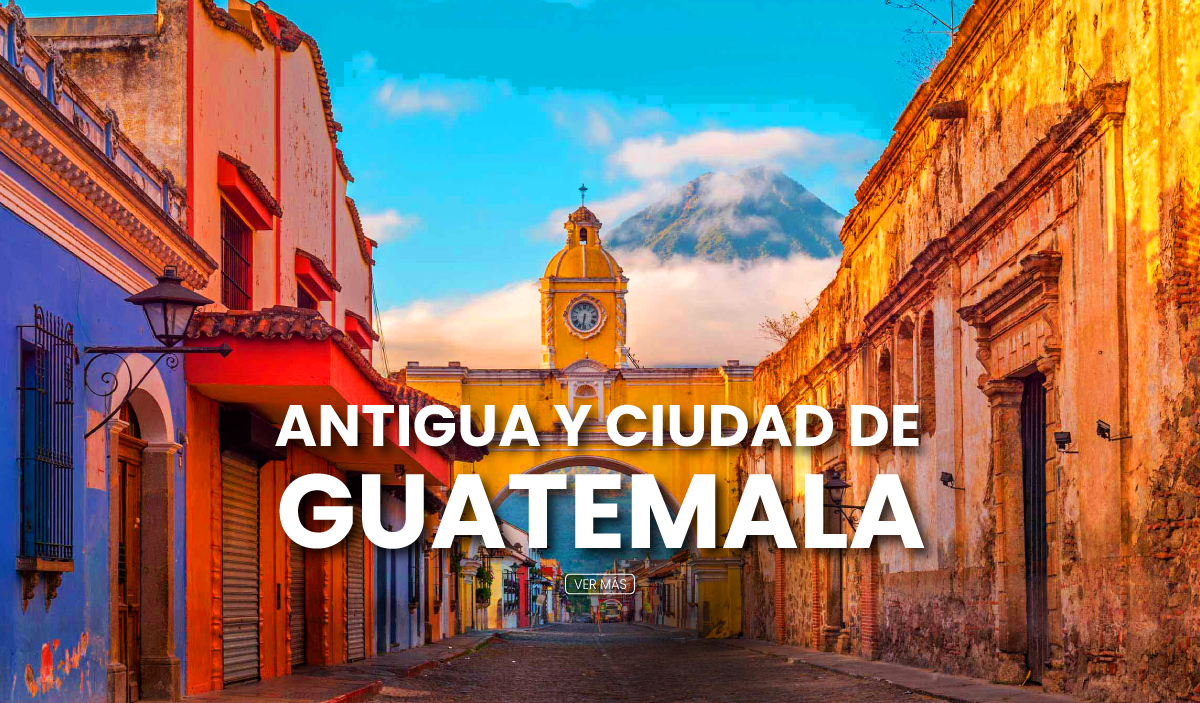 ANTIGUA Y CIUDAD DE GUATEMALA