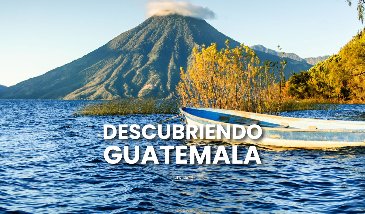 DESCUBRIENDO GUATEMALA 